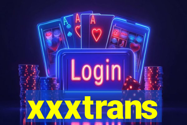 xxxtrans