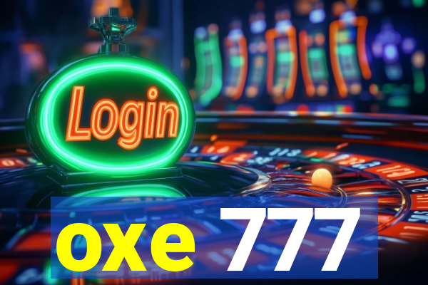 oxe 777