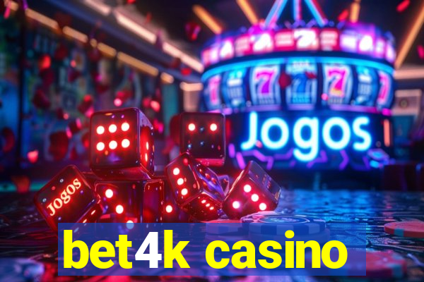 bet4k casino