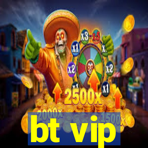 bt vip