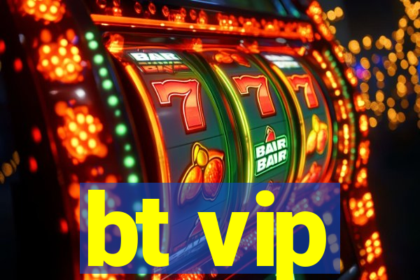 bt vip