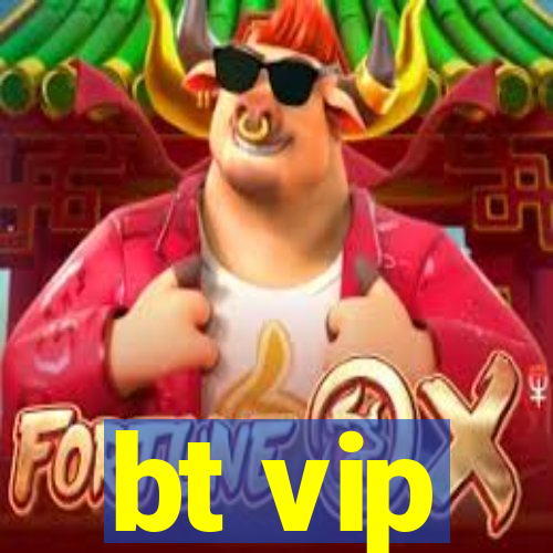 bt vip