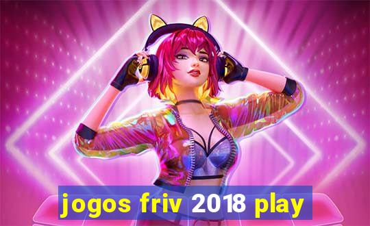 jogos friv 2018 play