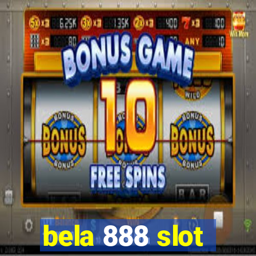 bela 888 slot