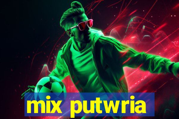 mix putwria