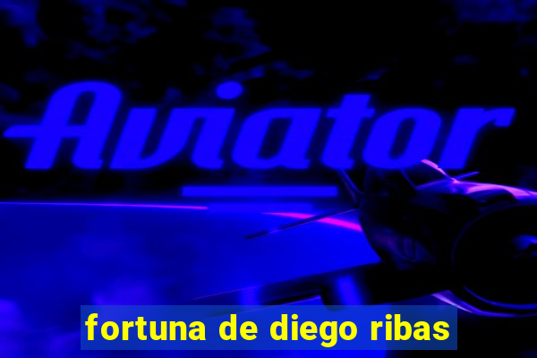 fortuna de diego ribas