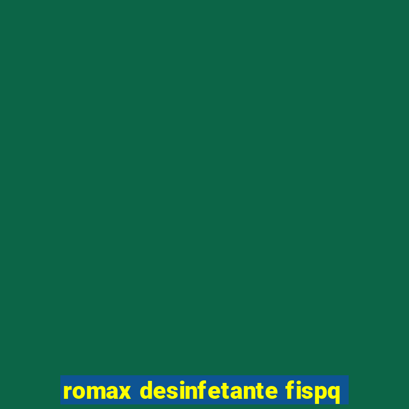 romax desinfetante fispq