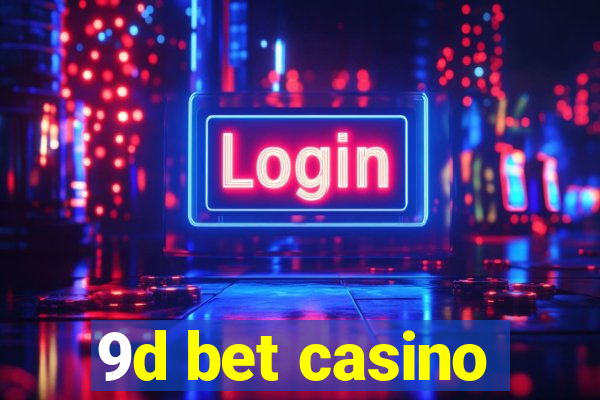 9d bet casino