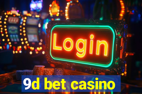 9d bet casino