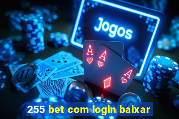 255 bet com login baixar