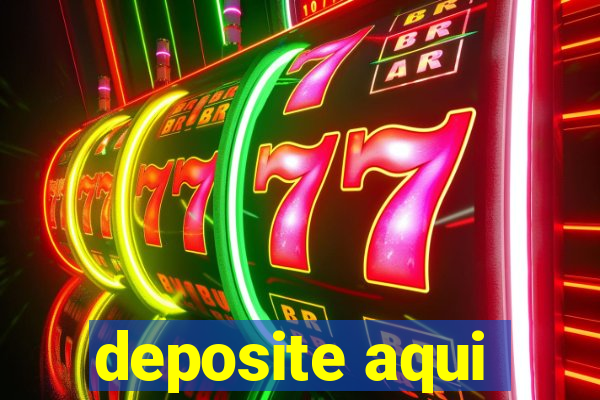 deposite aqui