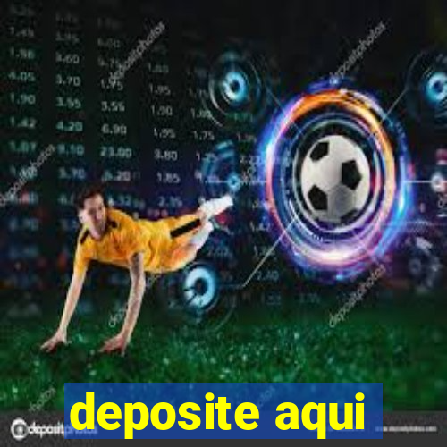 deposite aqui