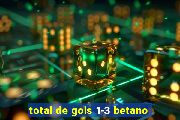 total de gols 1-3 betano