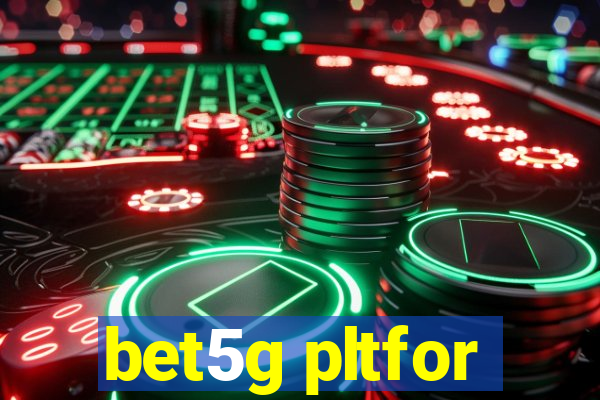 bet5g pltfor