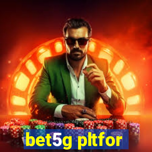 bet5g pltfor