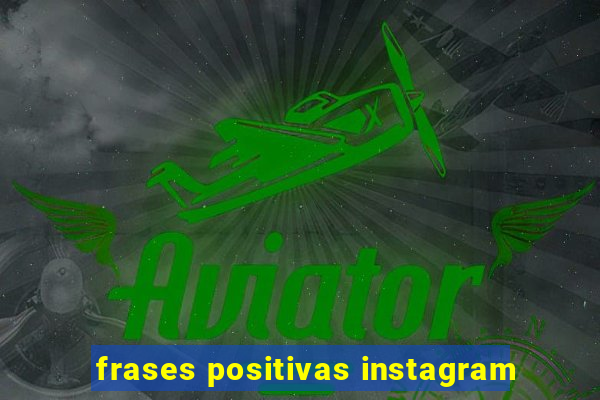 frases positivas instagram