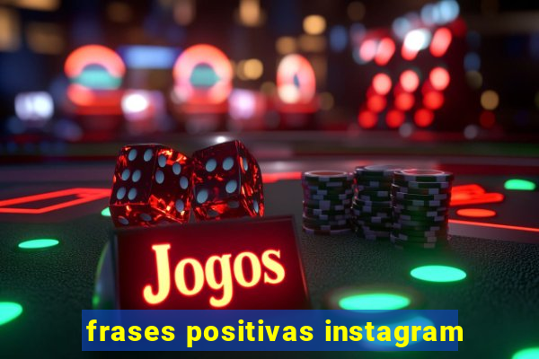 frases positivas instagram