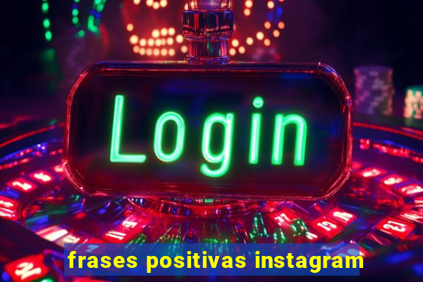 frases positivas instagram