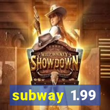 subway 1.99