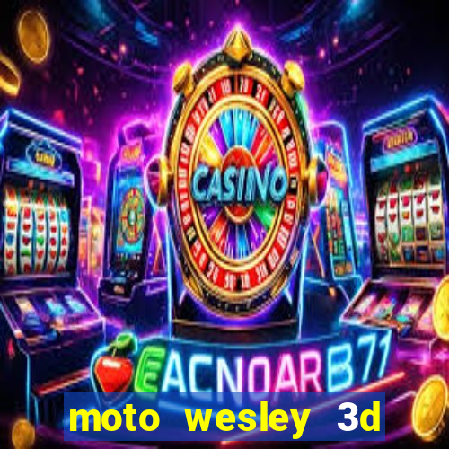 moto wesley 3d dinheiro infinito