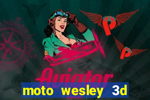 moto wesley 3d dinheiro infinito