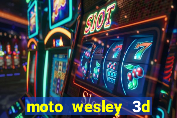 moto wesley 3d dinheiro infinito