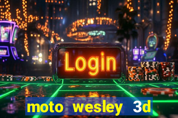 moto wesley 3d dinheiro infinito