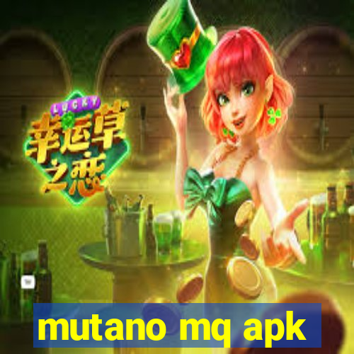 mutano mq apk