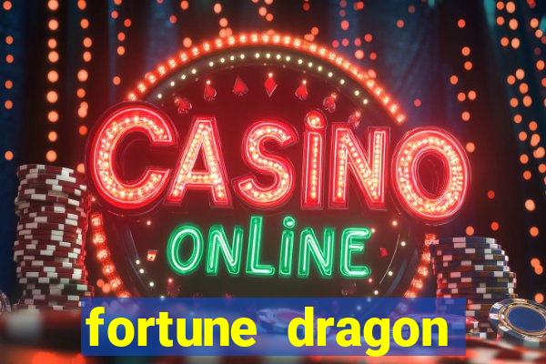 fortune dragon dinheiro infinito