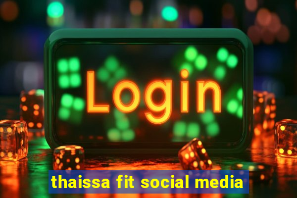 thaissa fit social media