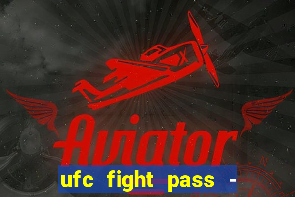 ufc fight pass - tv ao vivo