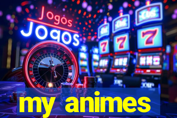 my animes