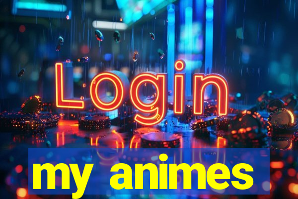 my animes