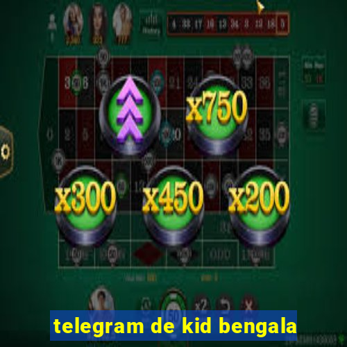 telegram de kid bengala