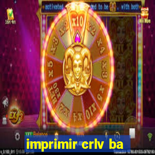 imprimir crlv ba