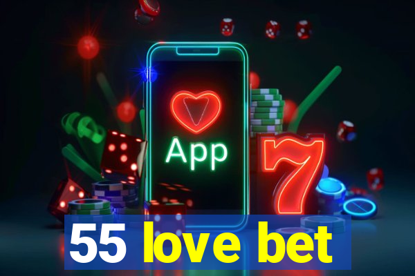 55 love bet