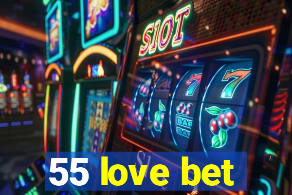 55 love bet