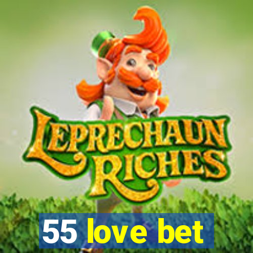 55 love bet