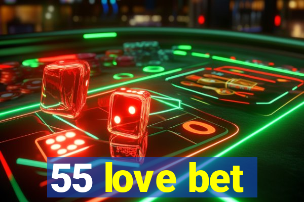 55 love bet