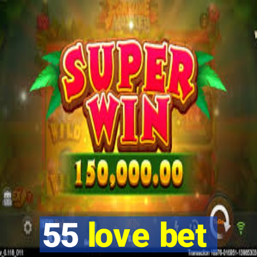 55 love bet