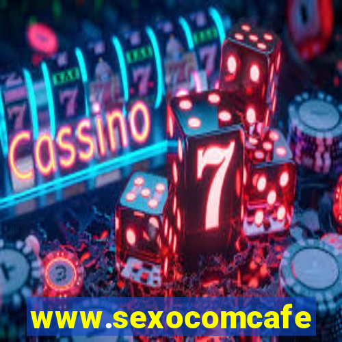 www.sexocomcafe.com.br