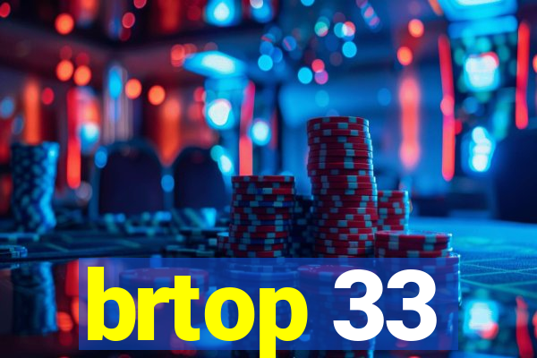 brtop 33