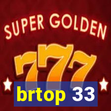 brtop 33