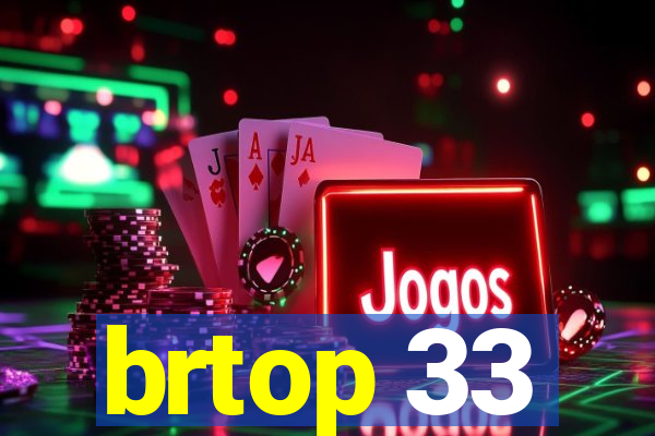 brtop 33