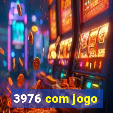 3976 com jogo