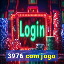 3976 com jogo