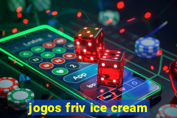 jogos friv ice cream