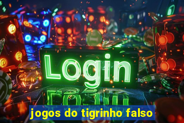 jogos do tigrinho falso