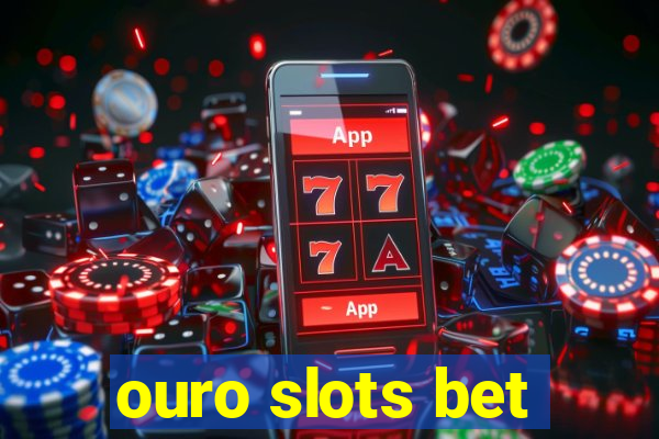 ouro slots bet