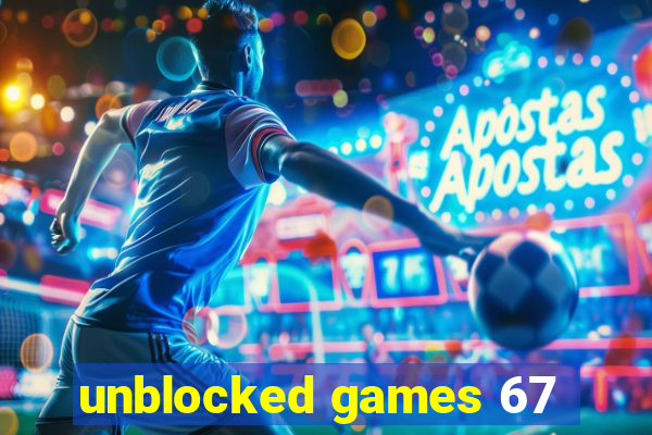 unblocked games 67